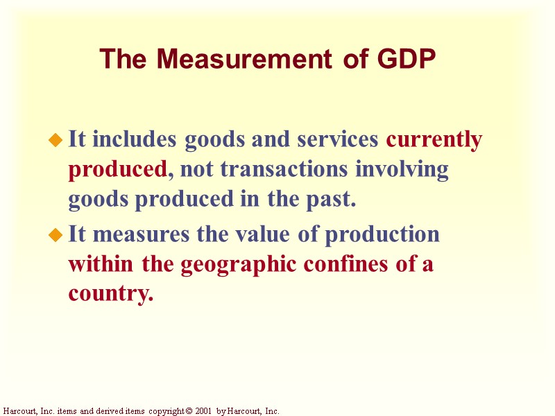 The Measurement of GDP It includes goods and services currently produced, not transactions involving